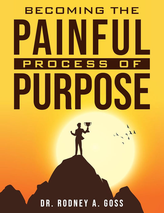 Becoming The Painful Process of Purpose
